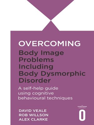 cover image of Overcoming Body Image Problems including Body Dysmorphic Disorder